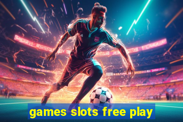 games slots free play