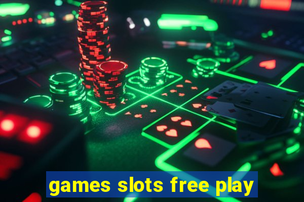 games slots free play