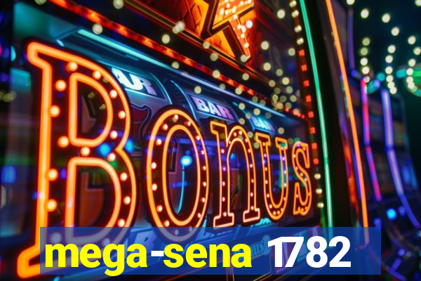 mega-sena 1782