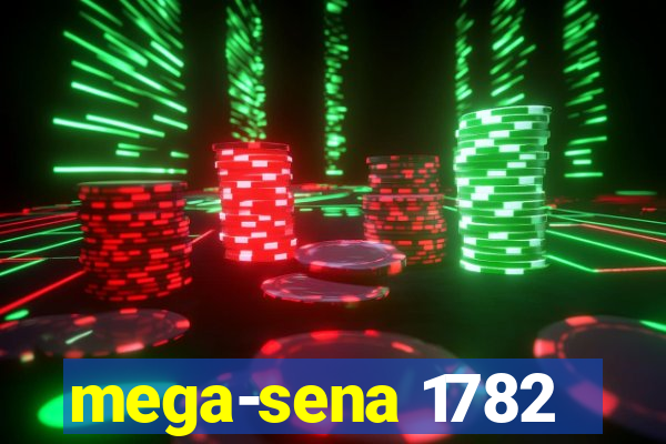 mega-sena 1782