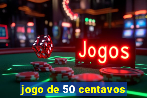 jogo de 50 centavos