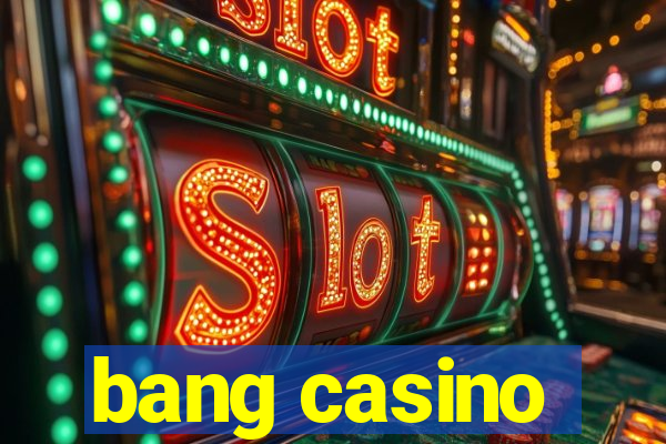 bang casino