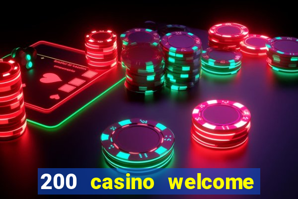 200 casino welcome bonus uk