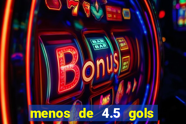 menos de 4.5 gols o'que significa