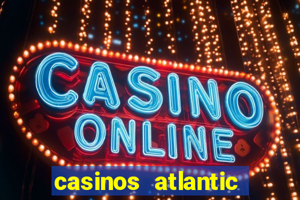 casinos atlantic city nj