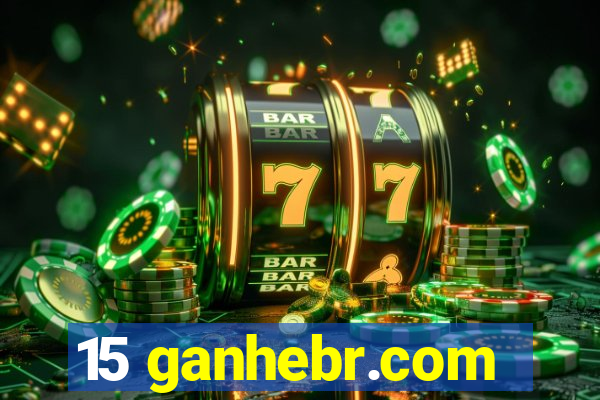 15 ganhebr.com