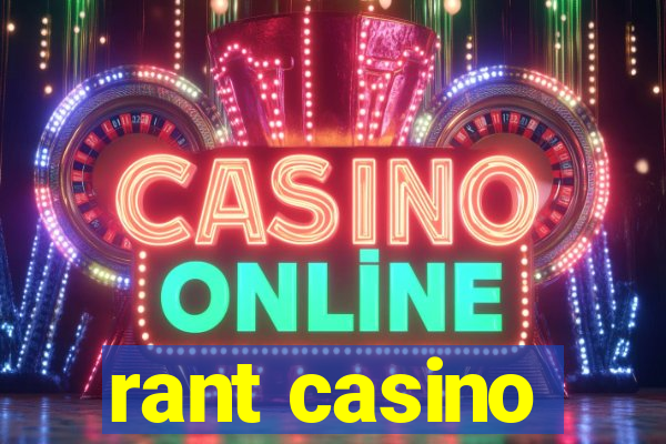 rant casino