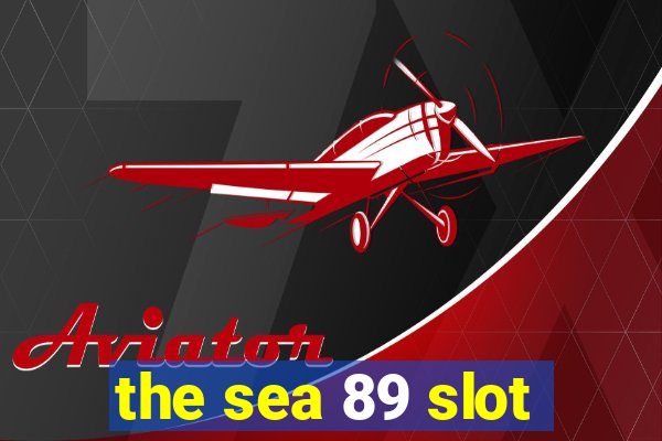 the sea 89 slot