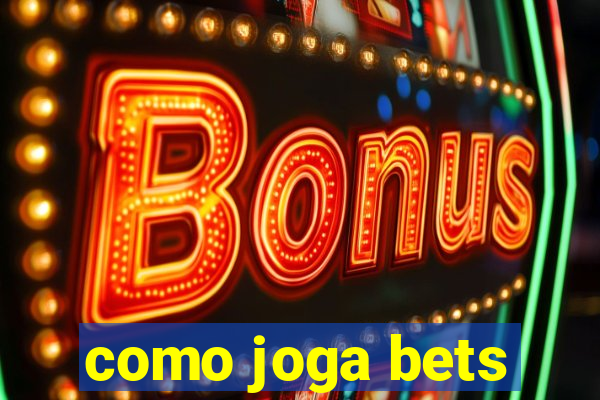 como joga bets