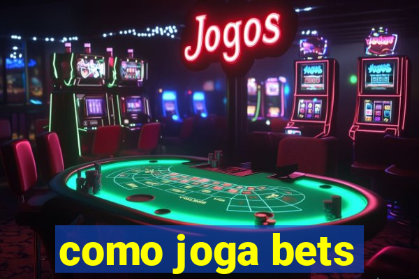 como joga bets