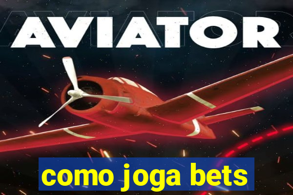 como joga bets