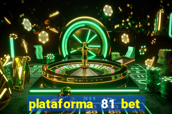 plataforma 81 bet é confiável