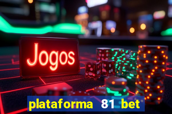 plataforma 81 bet é confiável