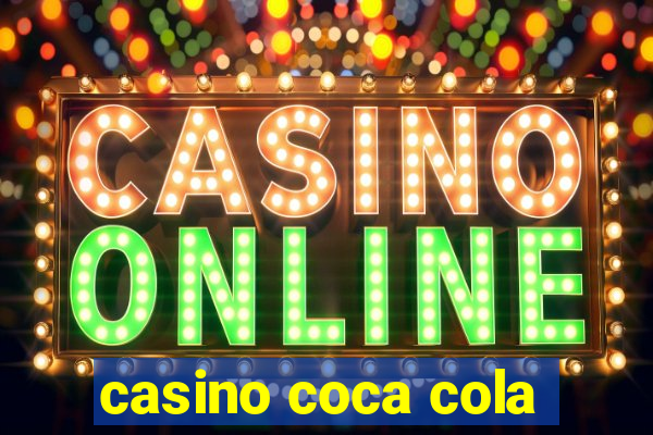 casino coca cola