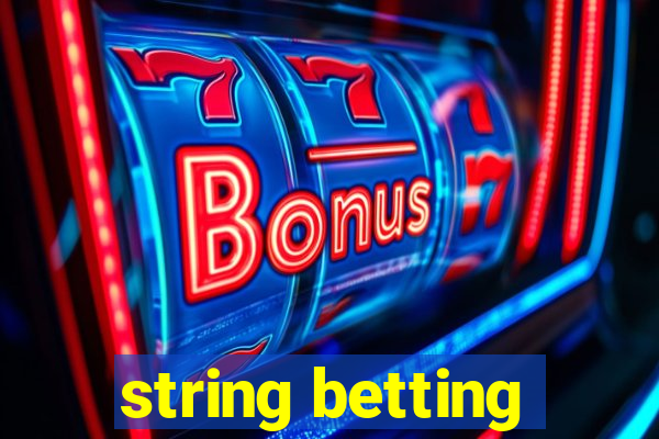 string betting