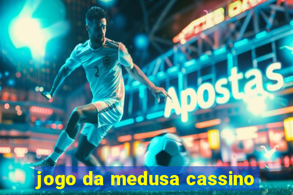 jogo da medusa cassino