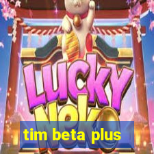 tim beta plus