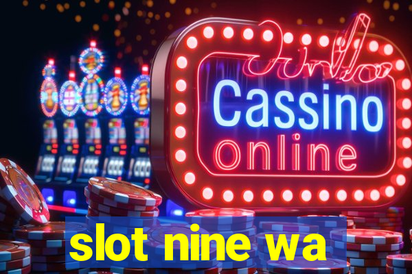 slot nine wa