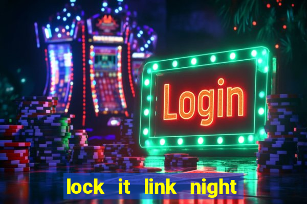 lock it link night life slot