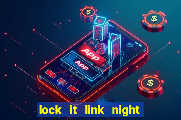 lock it link night life slot