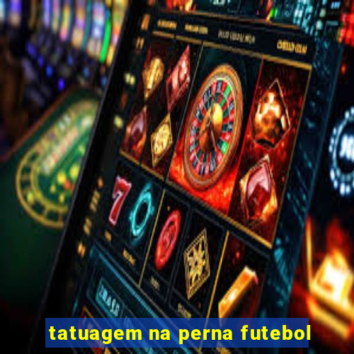 tatuagem na perna futebol