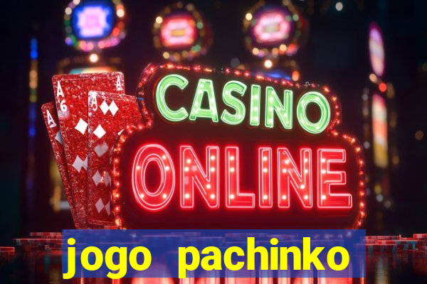 jogo pachinko paradise paga mesmo