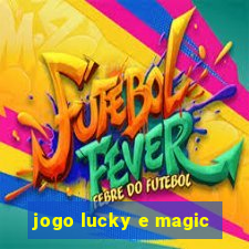 jogo lucky e magic