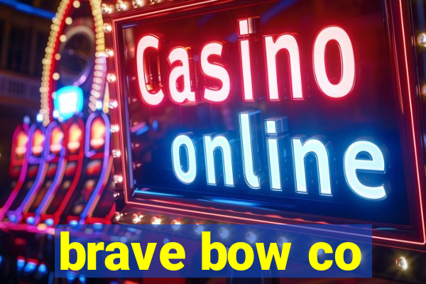 brave bow co