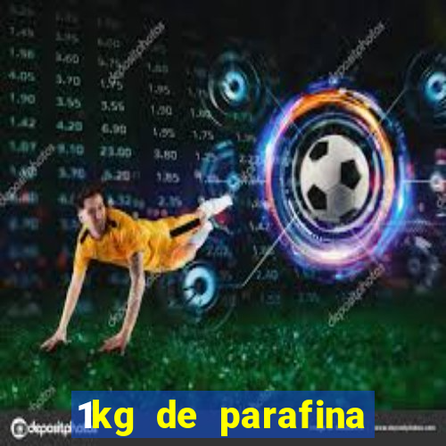 1kg de parafina rende quantos ml