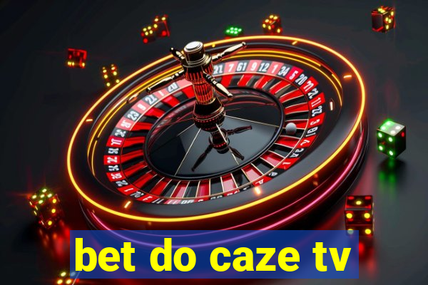 bet do caze tv