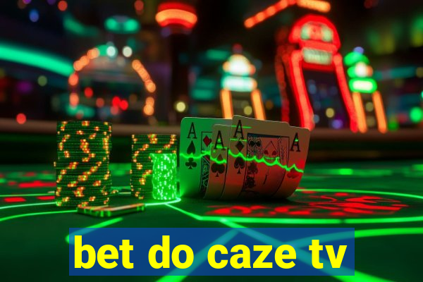 bet do caze tv