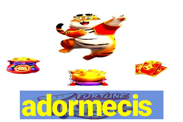 adormecis