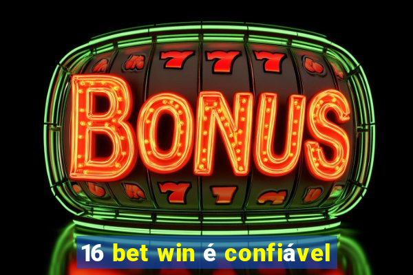 16 bet win é confiável