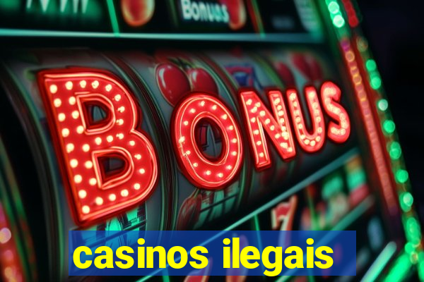 casinos ilegais