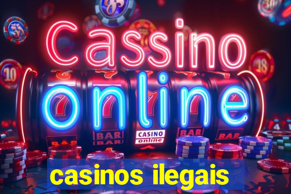 casinos ilegais