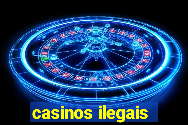 casinos ilegais