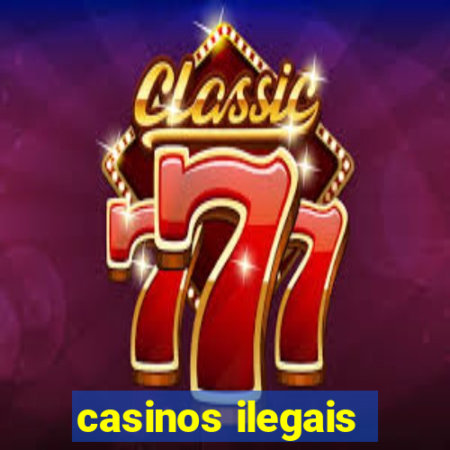 casinos ilegais