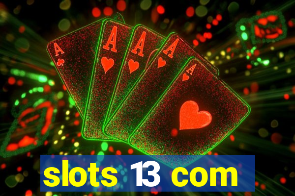 slots 13 com