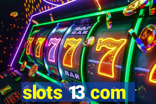 slots 13 com