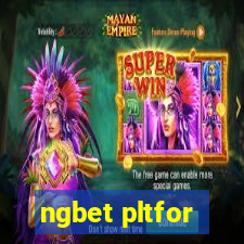 ngbet pltfor