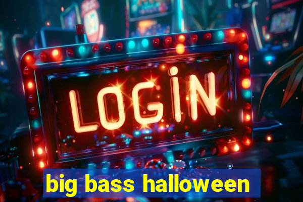 big bass halloween