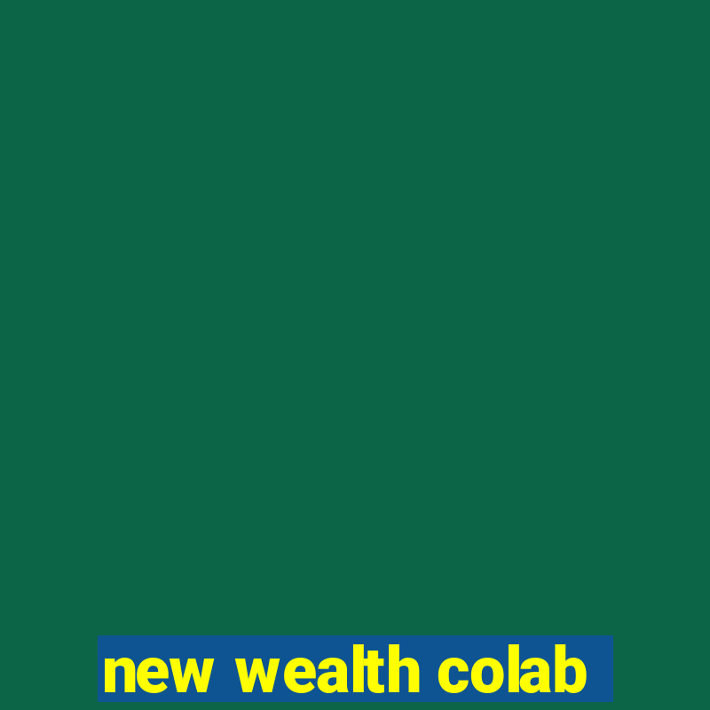 new wealth colab