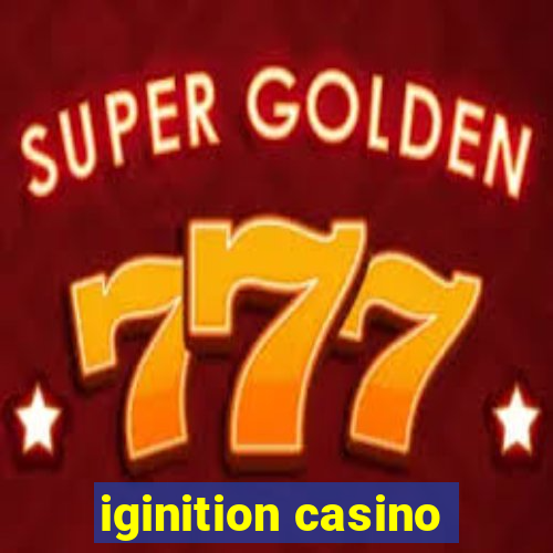 iginition casino