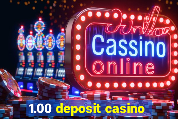 1.00 deposit casino