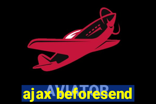 ajax beforesend