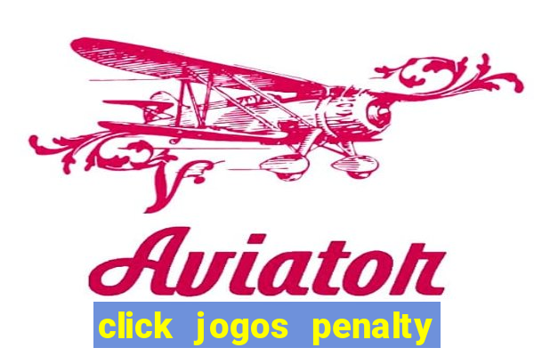 click jogos penalty fever brasil