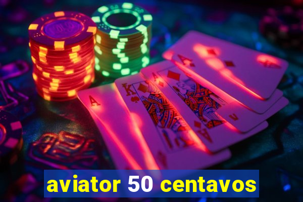 aviator 50 centavos