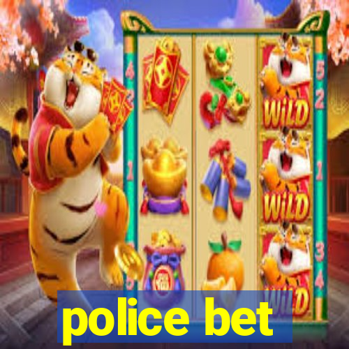 police bet