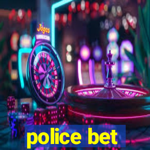 police bet