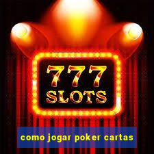 como jogar poker cartas